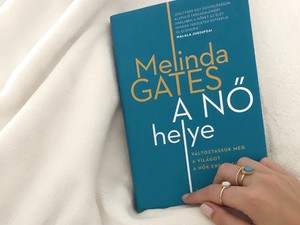 ´Ők nem is álmodnak róla, hogy joguk van hozzá´- Melinda Gates A nő helye című könyvét el kell olvasnod