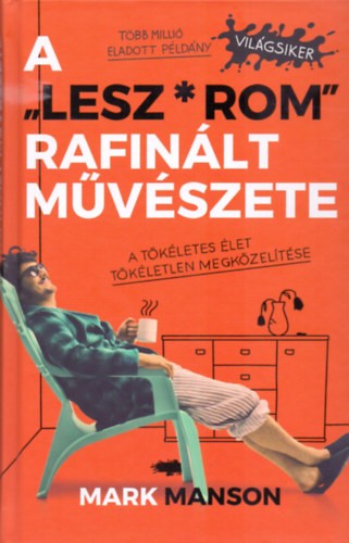 A "Lesz*rom" rafinált művészete - A tökéletes élet tökéletlen megközelítése
